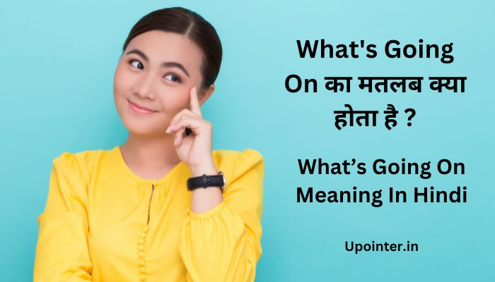 What’s Going On Meaning In Hindi